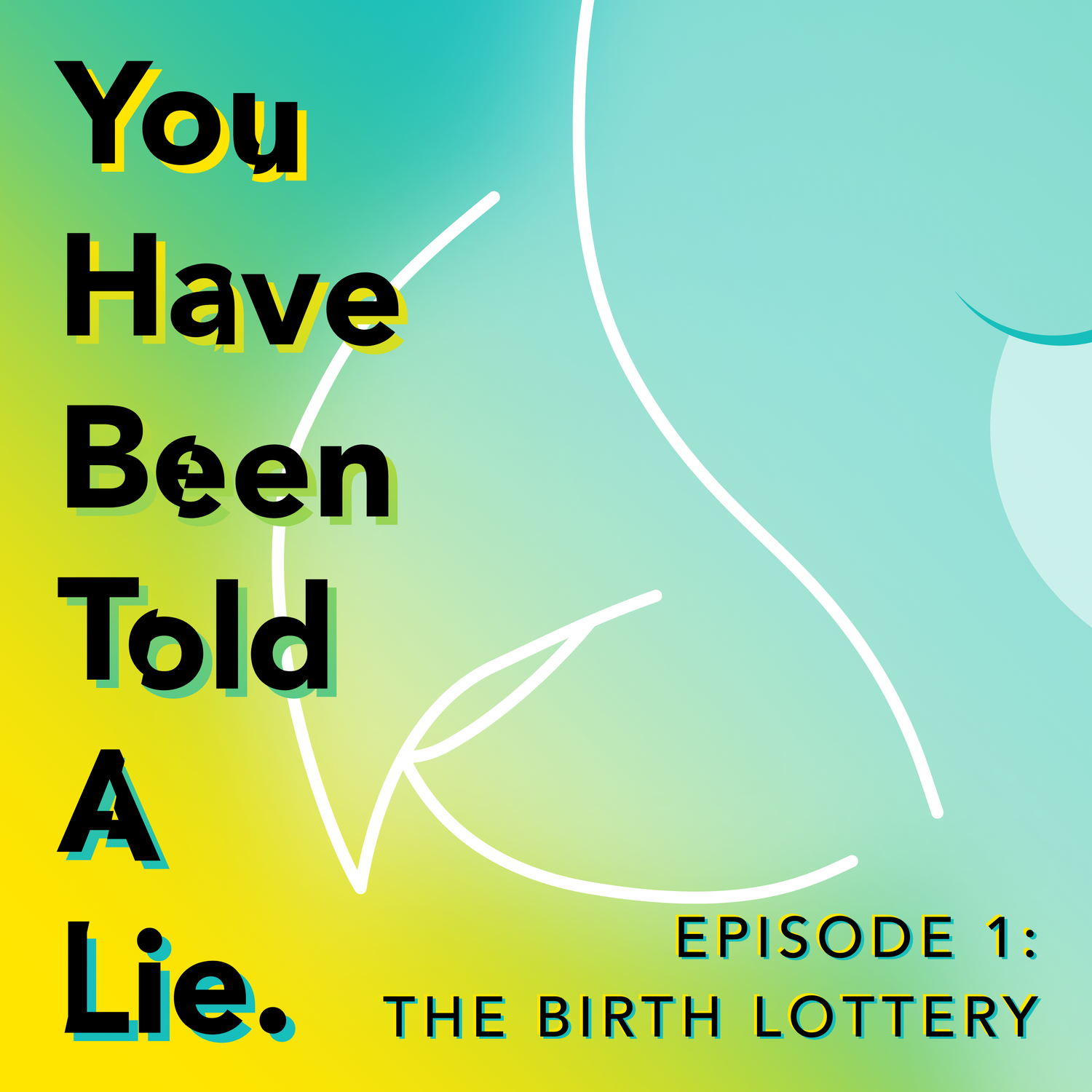 Shoes Off Presents: You Have Been Told A Lie Episode 1: The Birth Lottery