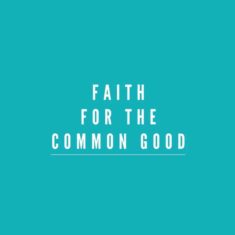 Faith for the Common Good