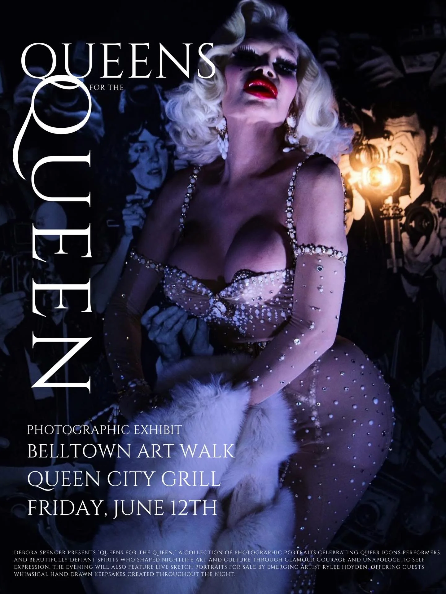 Friday, June 12th, Debora Spencer presents &ldquo;Queens for the Queen,&rdquo; a collection of portraits celebrating queer icon performers and beautifully defiant spirits who shaped nightlife art and culture through glamour courage and unapologetic s