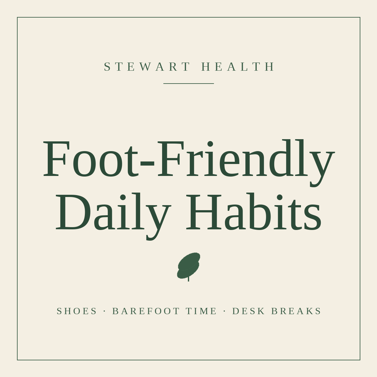 Foot-Friendly Daily Habits: Footwear, Barefoot Time, and Desk Foot Breaks
