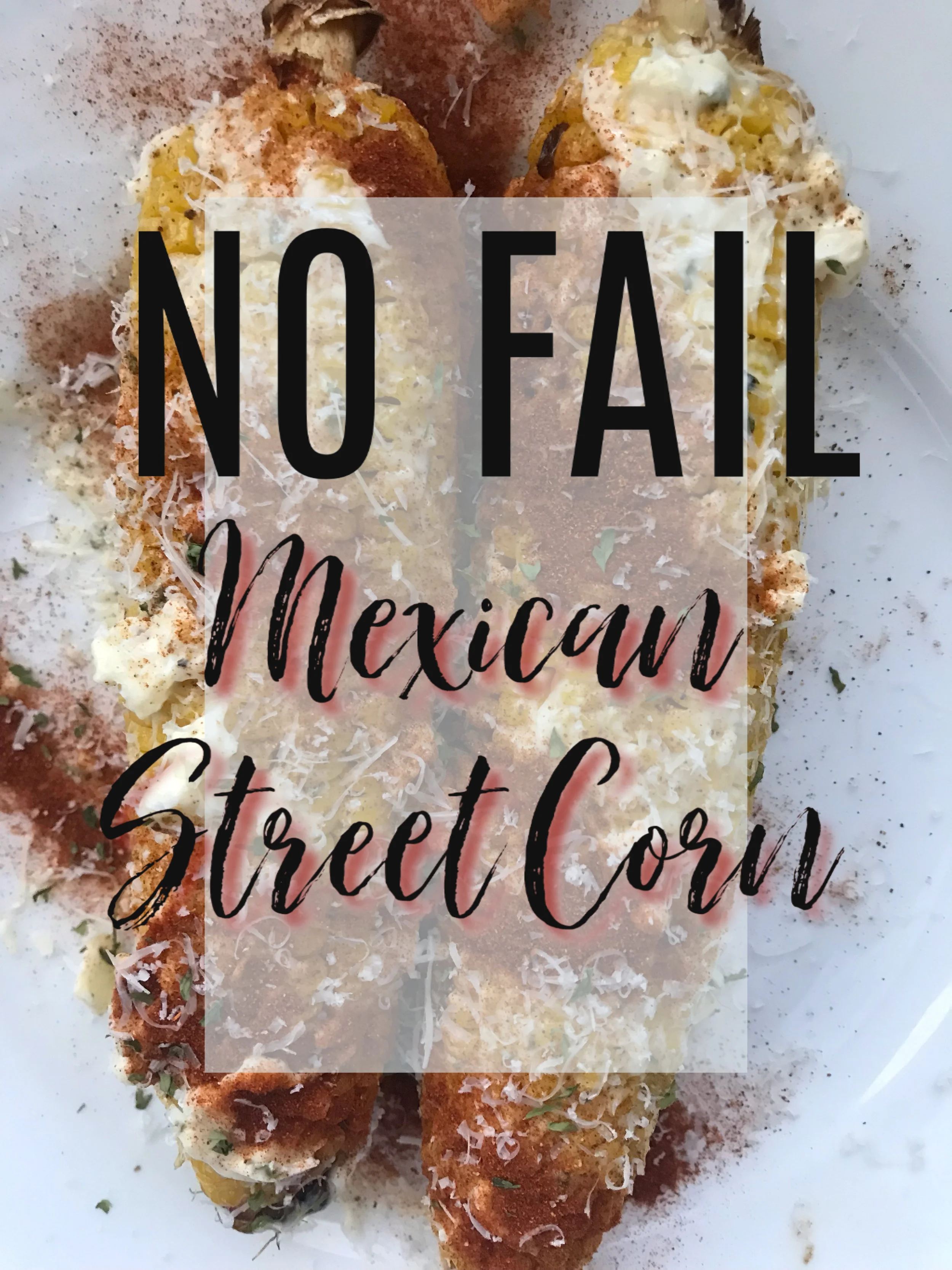 No Fail Mexican Street Corn