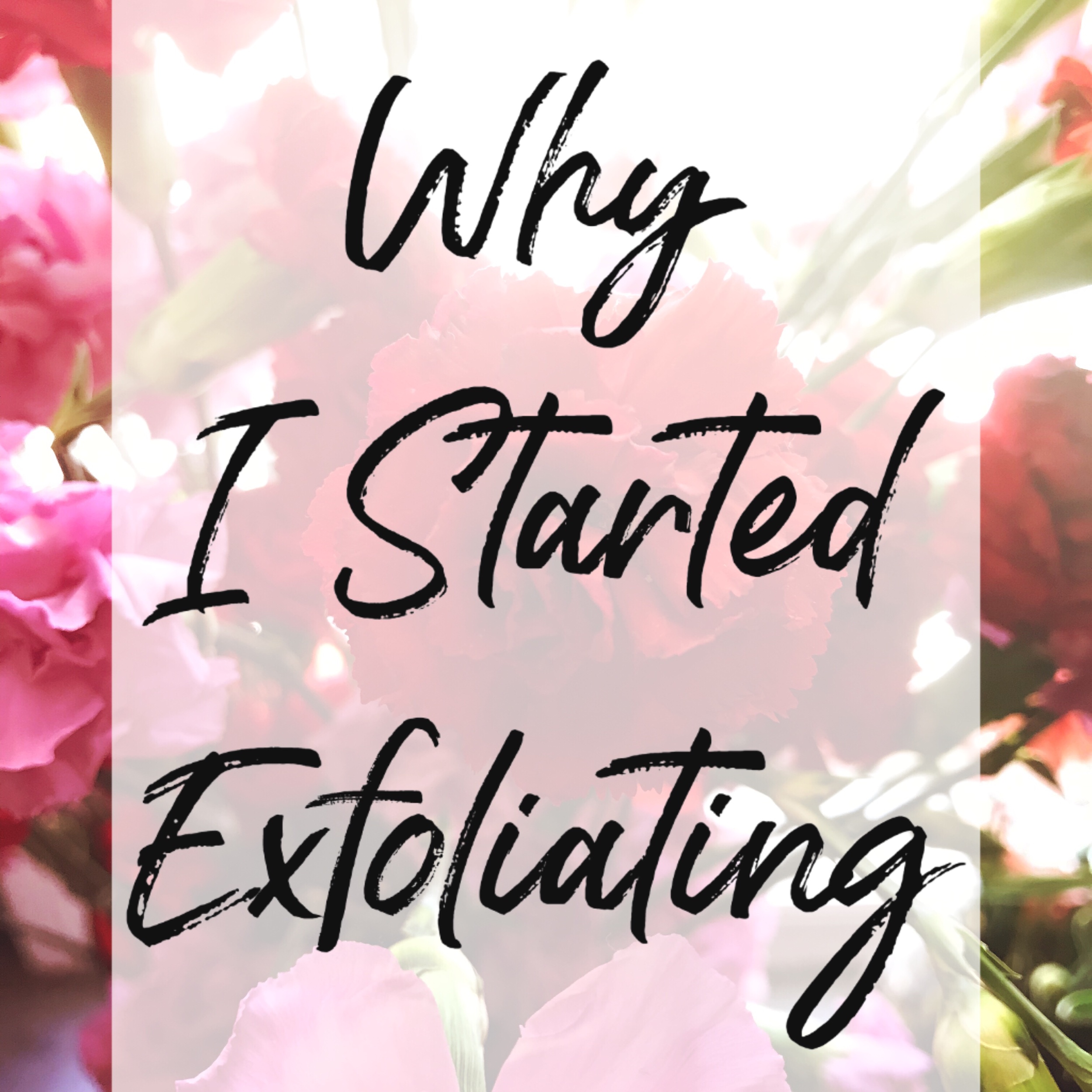 Why I Started Exfoliating
