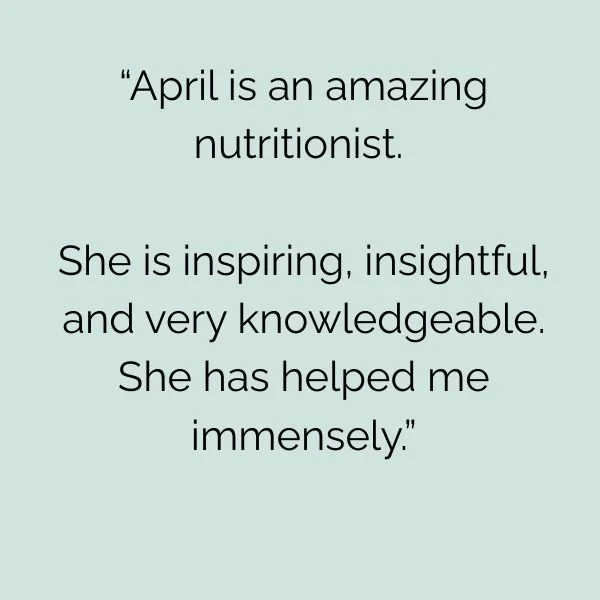 April is an amazing nutritionist. She is inspiring, insightful, and very knowledgeable. She has helped me immensely..jpg