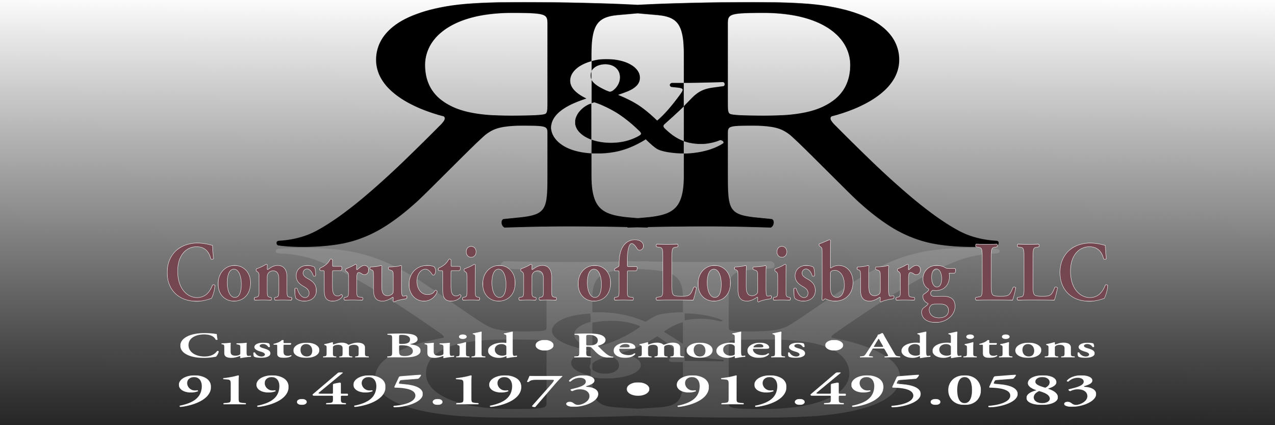 R&amp;R Construction of Louisburg LLC