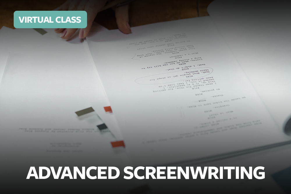 ADVANCED SCREENWRITING | VIRTUAL (7/30 - 9/03)