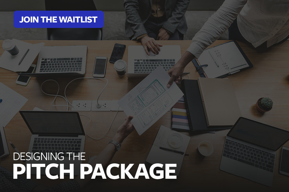 DESIGNING THE PITCH PACKAGE | JOIN THE WAITLIST