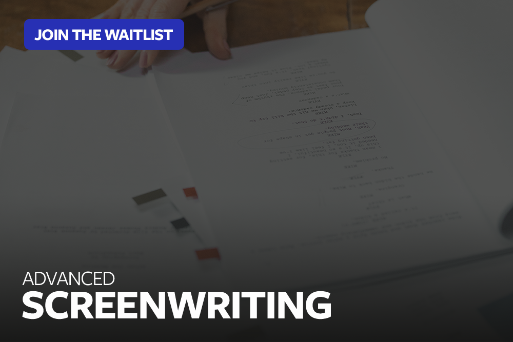 ADVANCED SCREENWRITING | JOIN THE WAITLIST