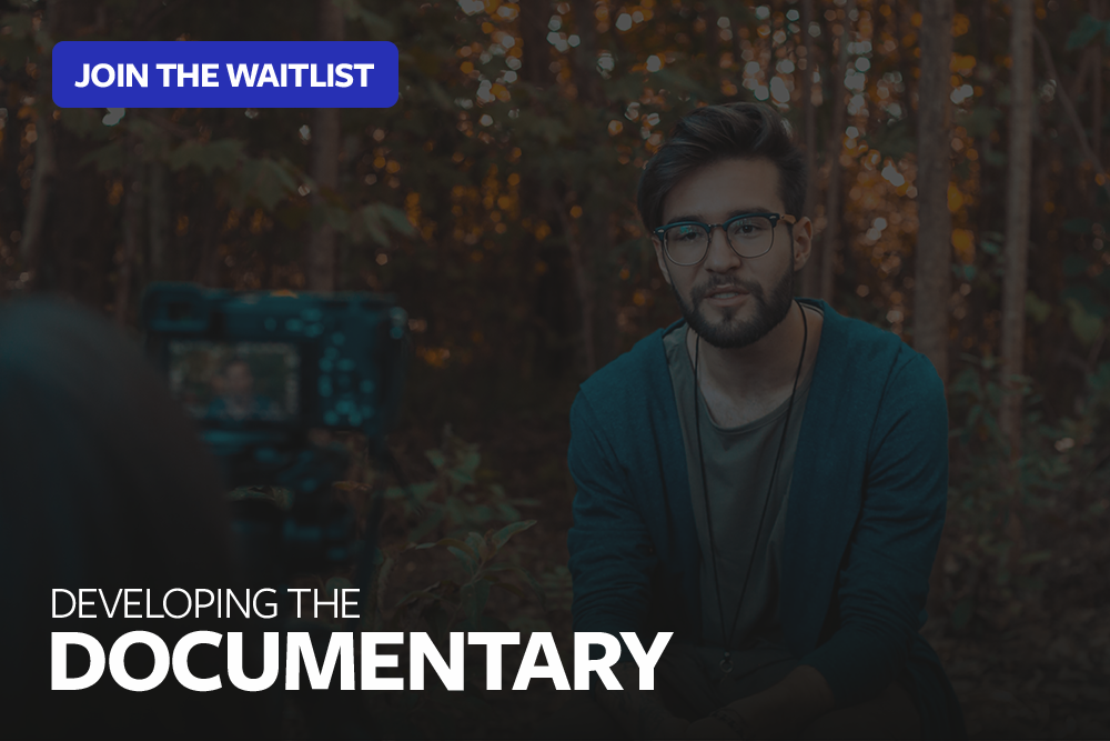 DEVELOPING THE DOCUMENTARY | JOIN THE WAITLIST