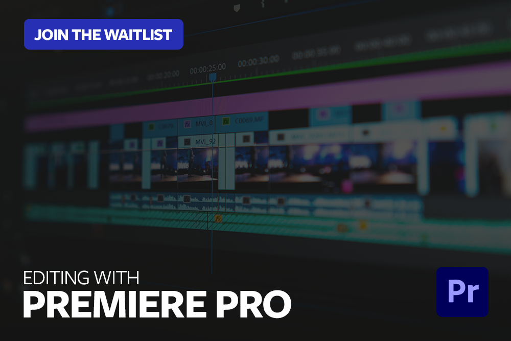 EDITING WITH PREMIERE PRO | JOIN THE WAITLIST