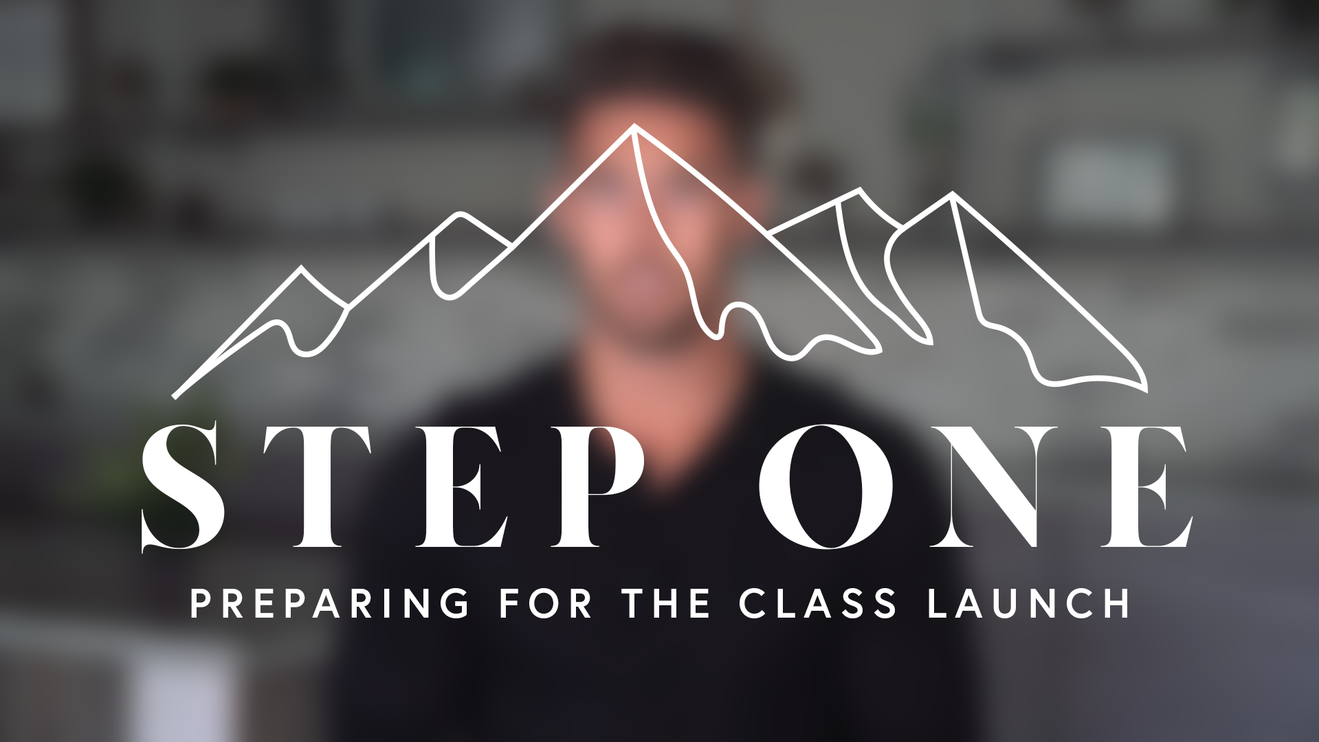 Step One - Preparing for the Class Launch