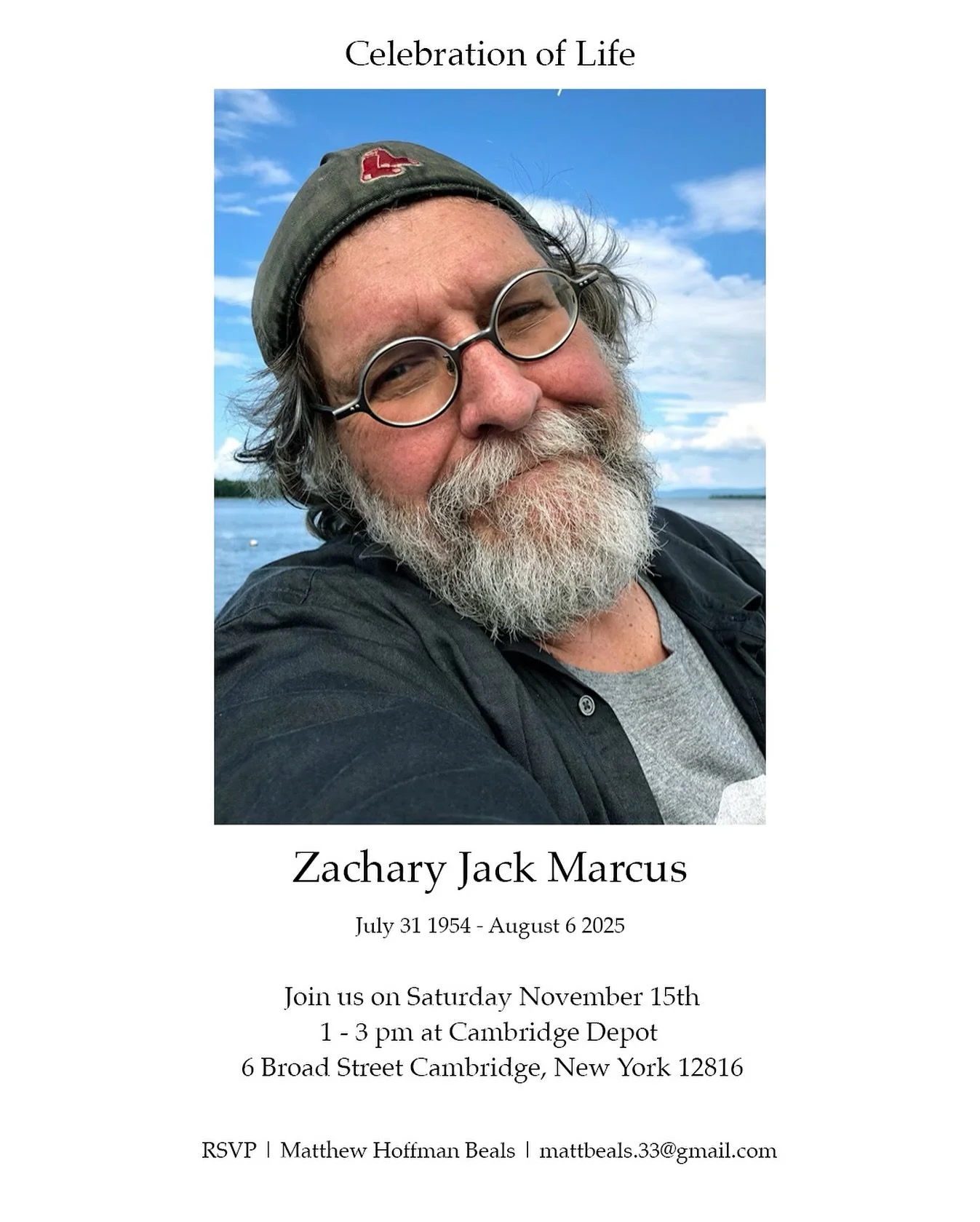 My siblings Megan, Cameron, Audra, Aliza and myself will be celebrating the life of our father, Zachary Jack Marcus aka Mark Andrew Beals, on November 15th at the Cambridge Depot in Cambridge, NY. 
We invite his friends, family and loved ones to atte
