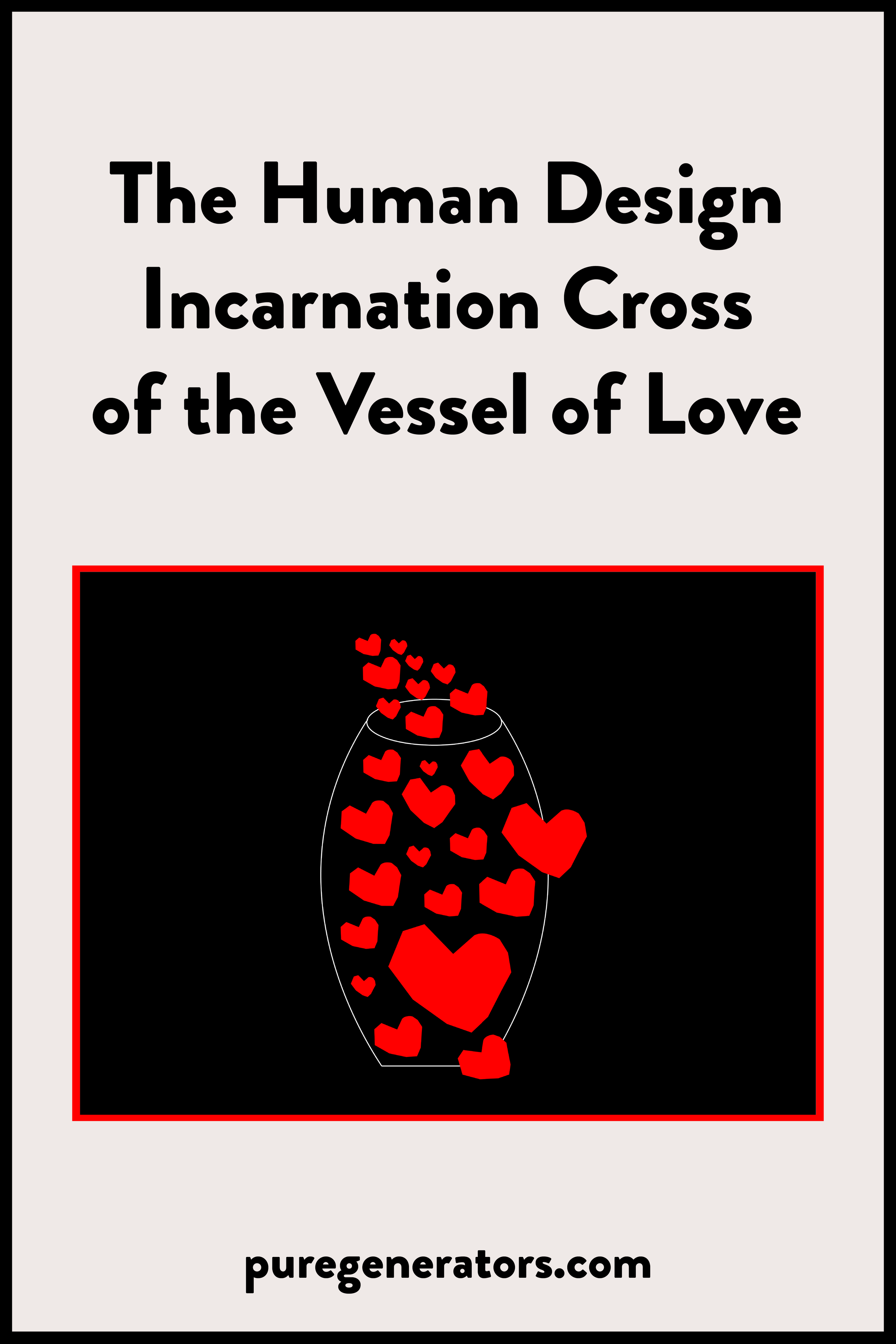The Right Angle Cross Of The Vessel Of Love Human Design Incarnation 
