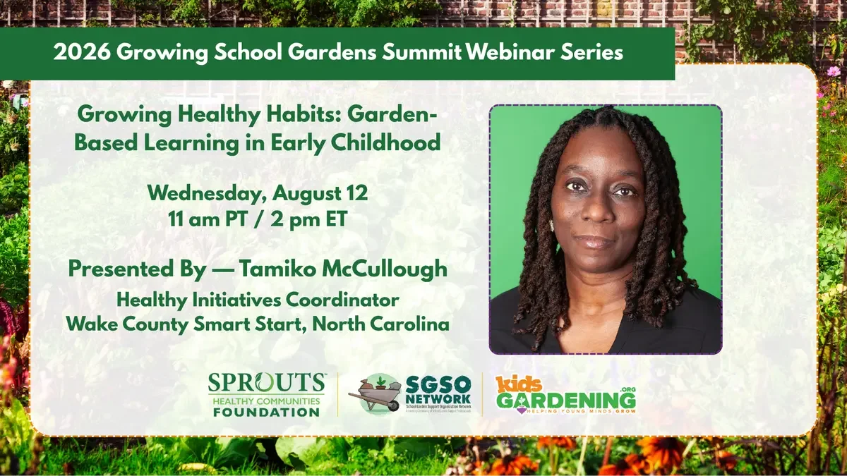 KidsGardening's Growing Healthy Habits: Garden-Based Learning in Early Childhood