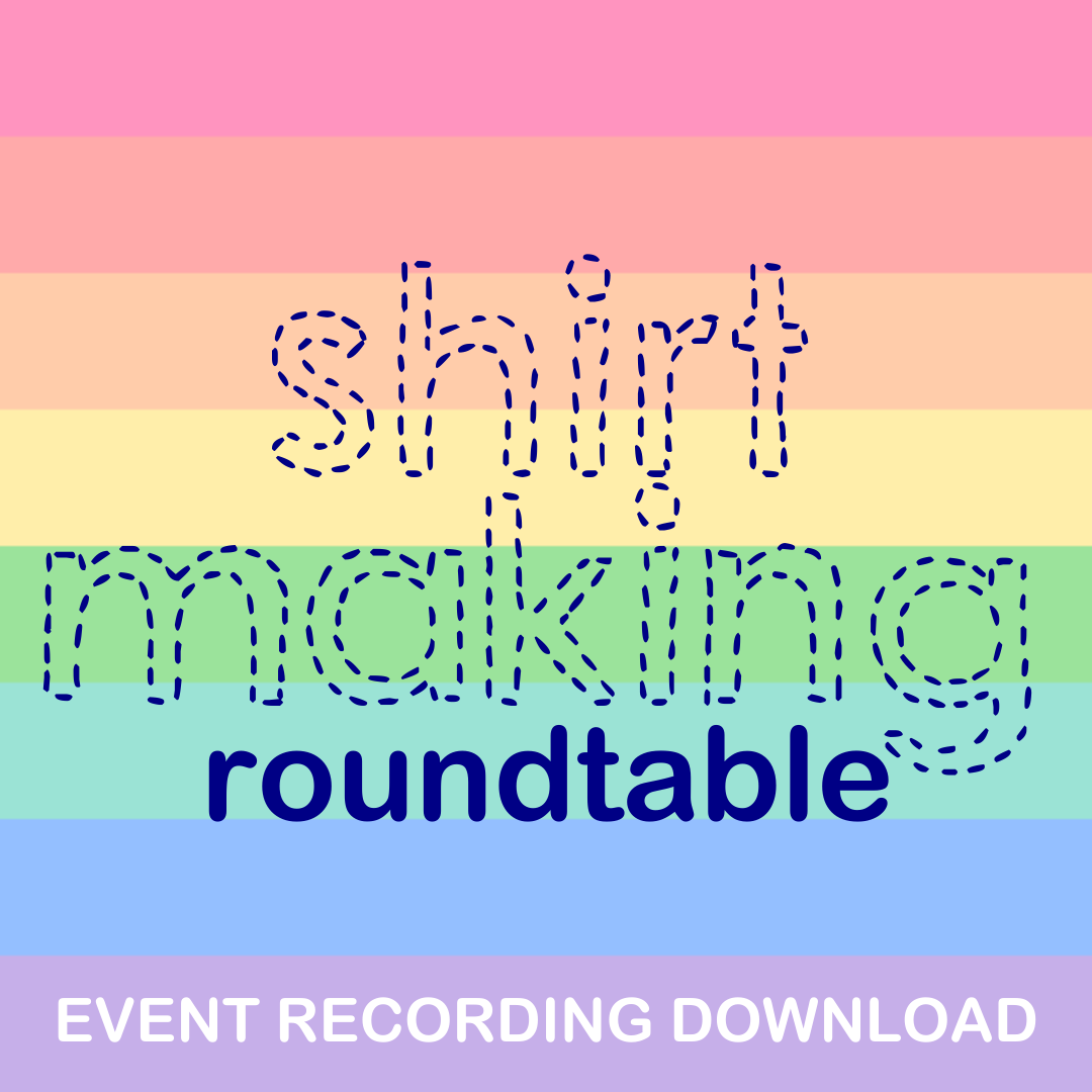 SewQueer Shirt Making Roundtable - Event Recording