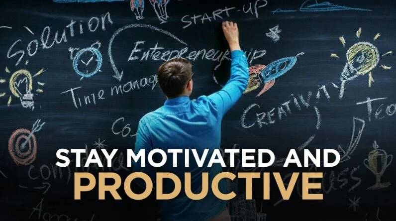 Stay Motivated and Productive