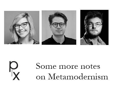 Some notes on Metamodernism, with Timotheus Vermeulen, Robin van der Akker and Alison Gibbons