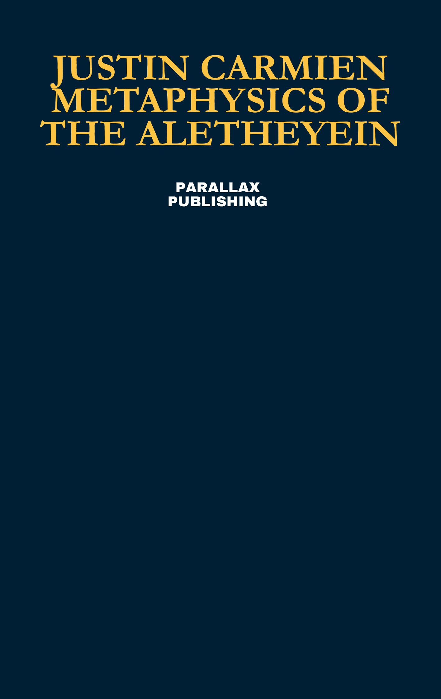 Justin Carmien: Metaphysics of the Aletheyein
