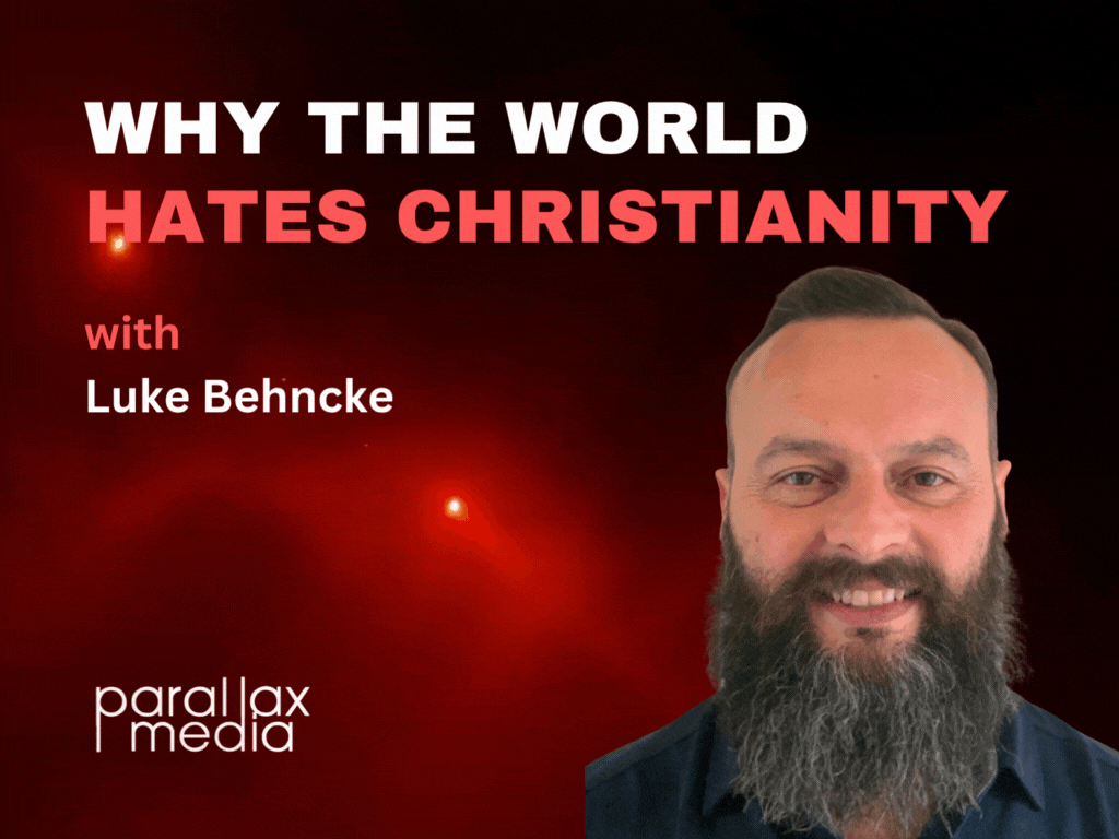 Course: Why the World Hates Christianity (with Luke Behncke) 