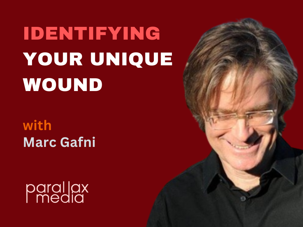 Identifying your unique wound - From wounds of desire to wounds of love