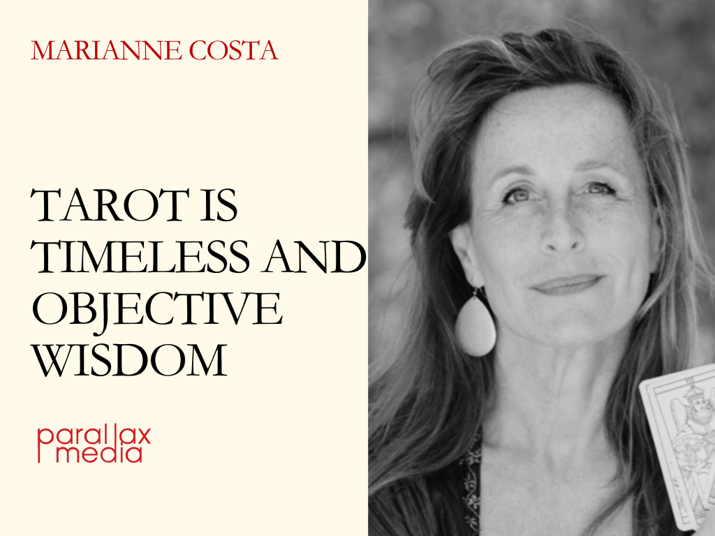 Tarot is timeless and objective wisdom - with Marianne Costa