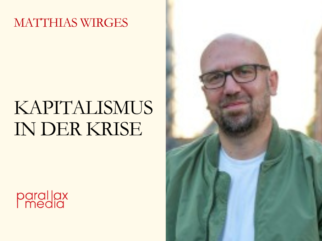 Kapitalismus in der Krise, mit Matthias Wirges