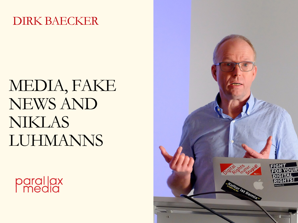 On Media, Fake News and Niklas Luhmanns systems theory - Prof. Dr. Dirk Baecker: