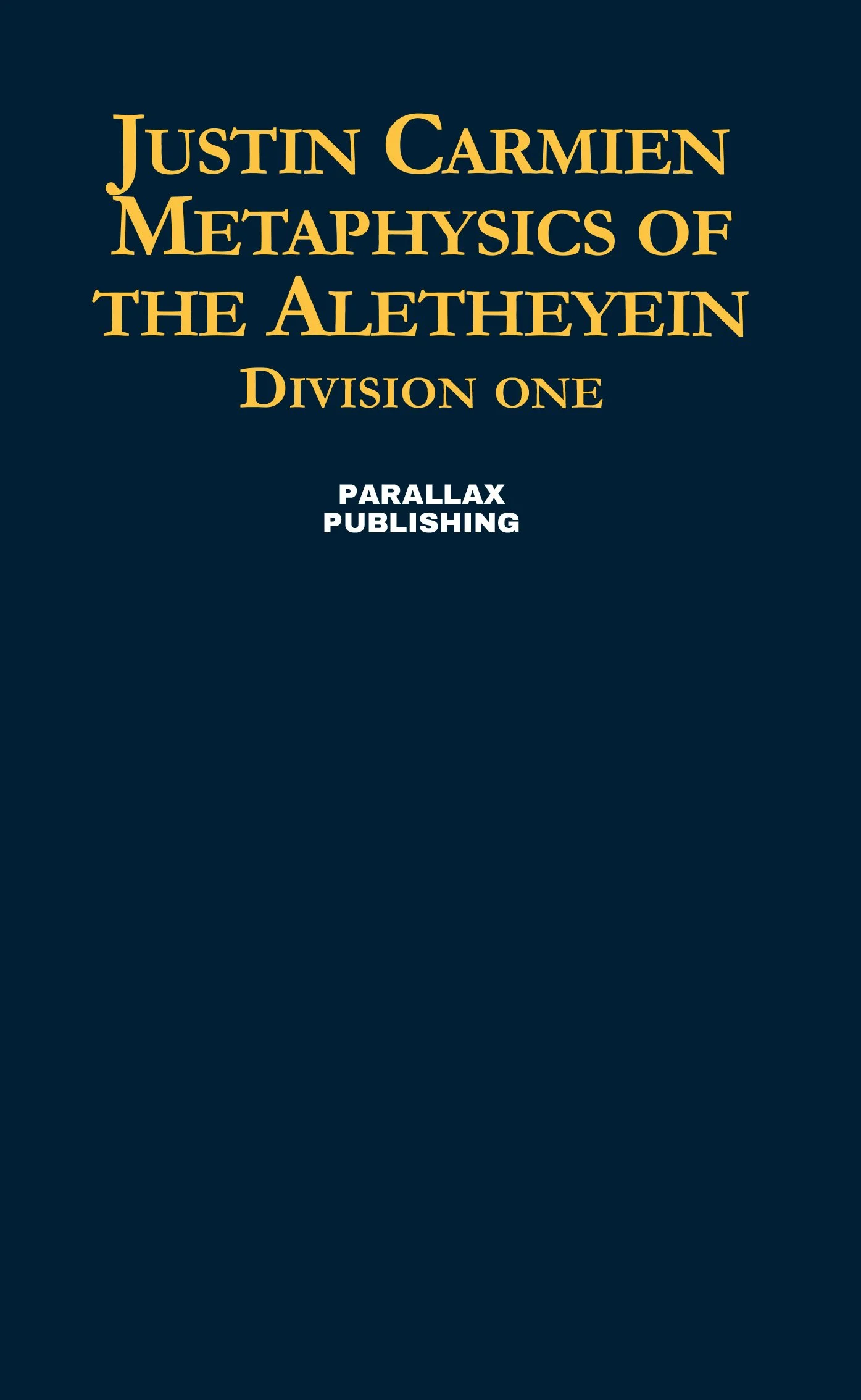 Justin Carmien: Metaphysics of the Aletheyein, Division One