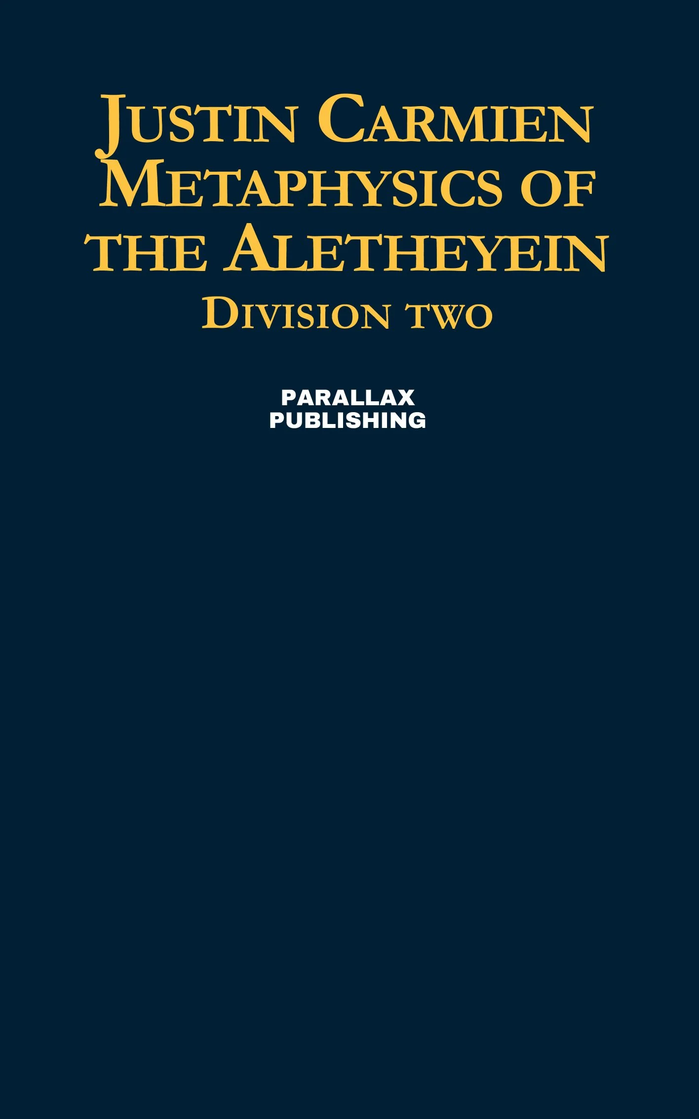 Justin Carmien: Metaphysics of the Aletheyein, Division Two