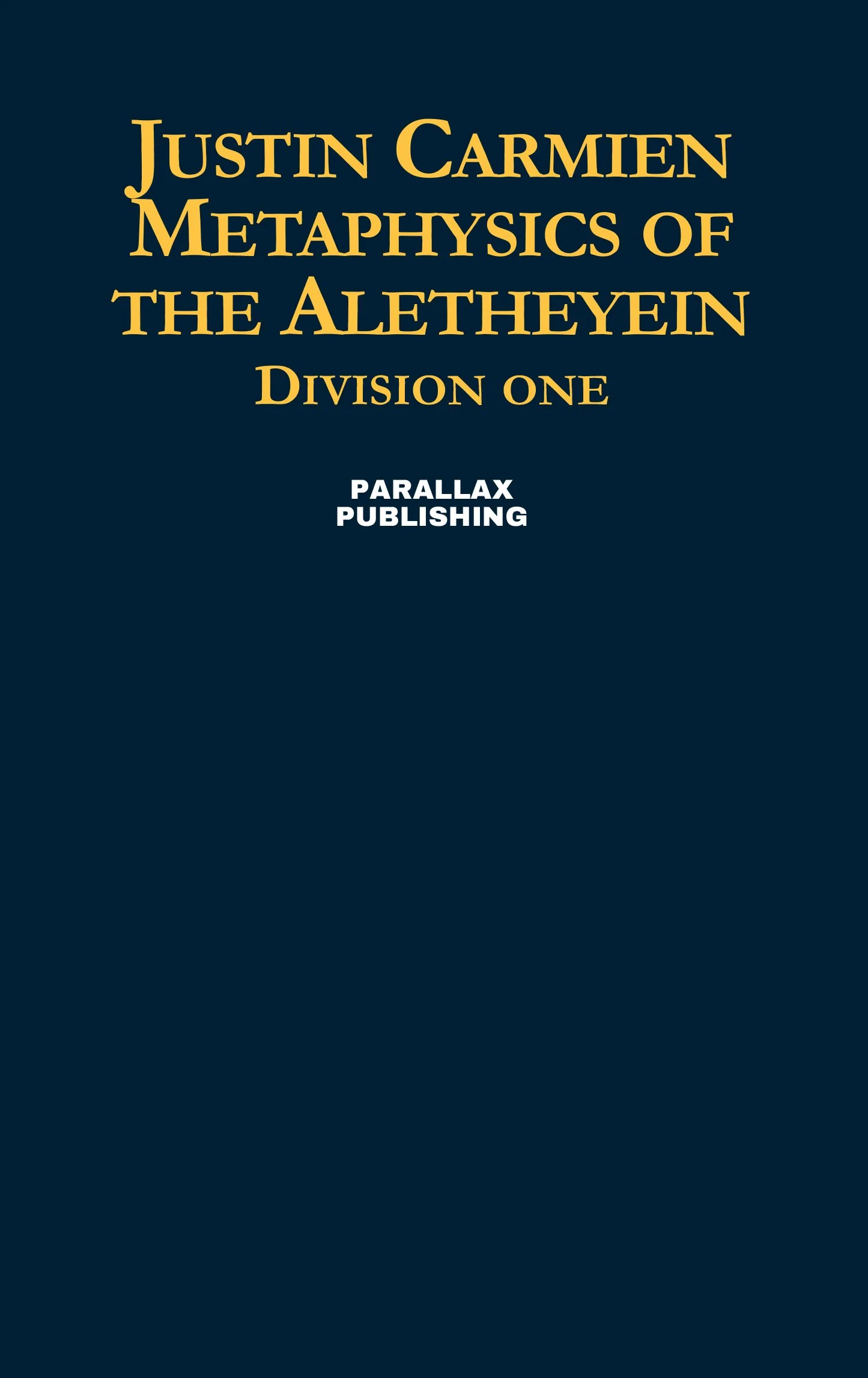 Justin Carmien: Metaphysics of the Aletheyein, Division One