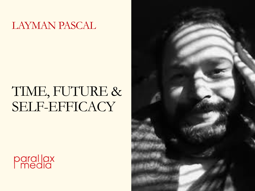 Time, Future &amp; Self-Efficacy (with Layman Pascal)