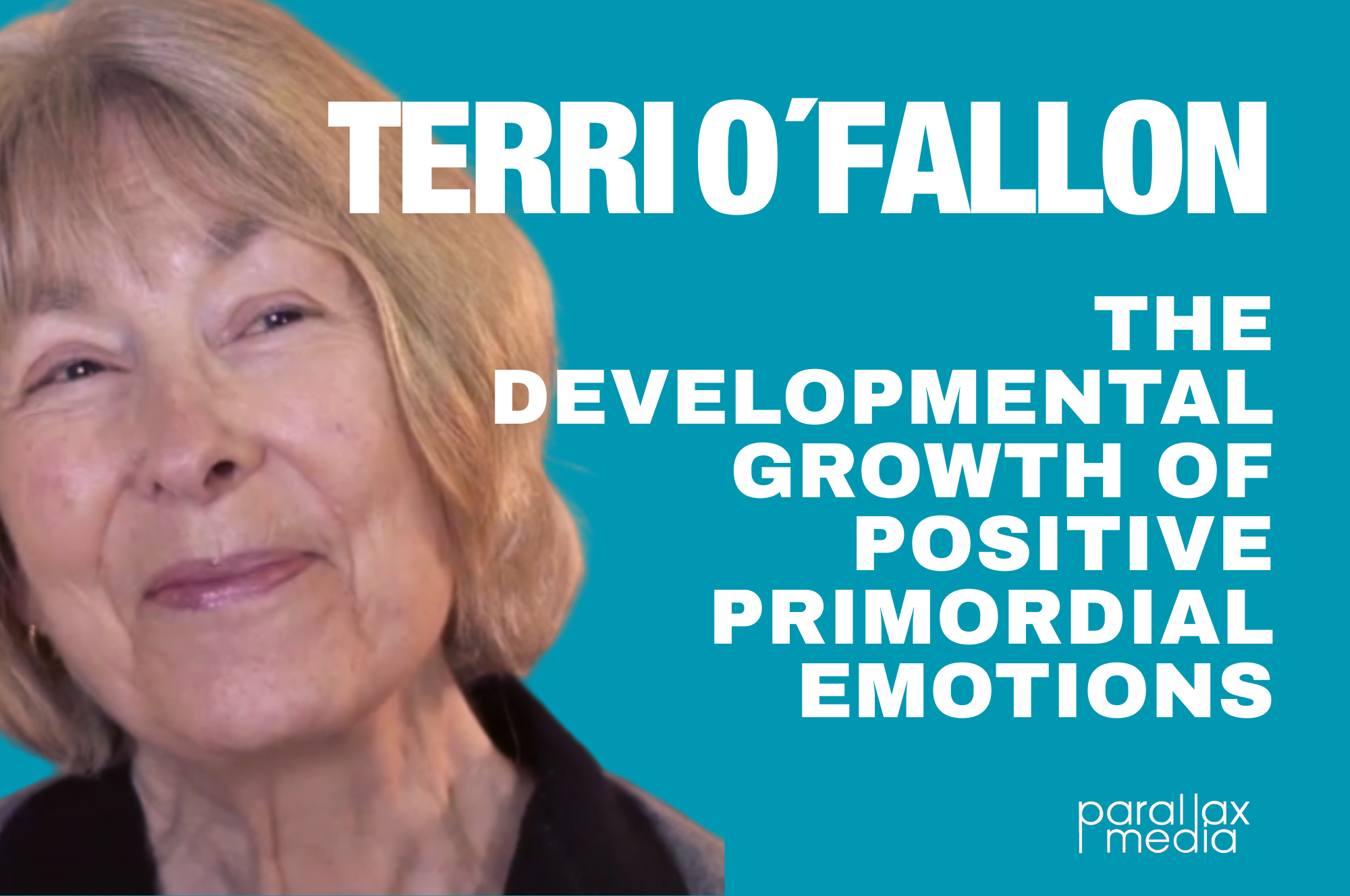 The Developmental Growth of Positive Primordial Emotions. With Terri O`Fallon
