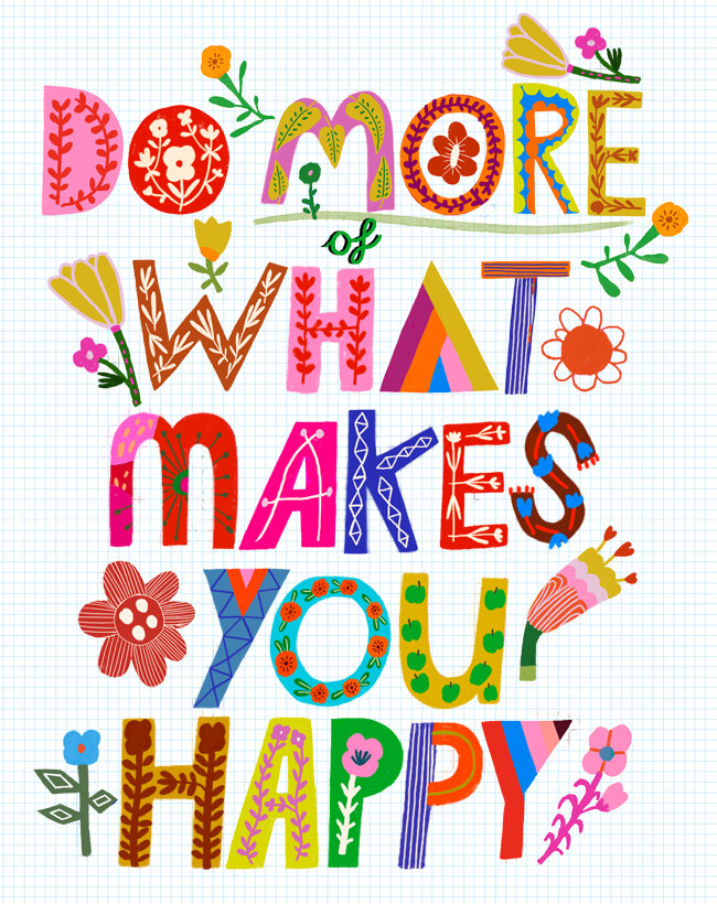 Do More Of What Makes You Happy Print — Carolyn Gavin