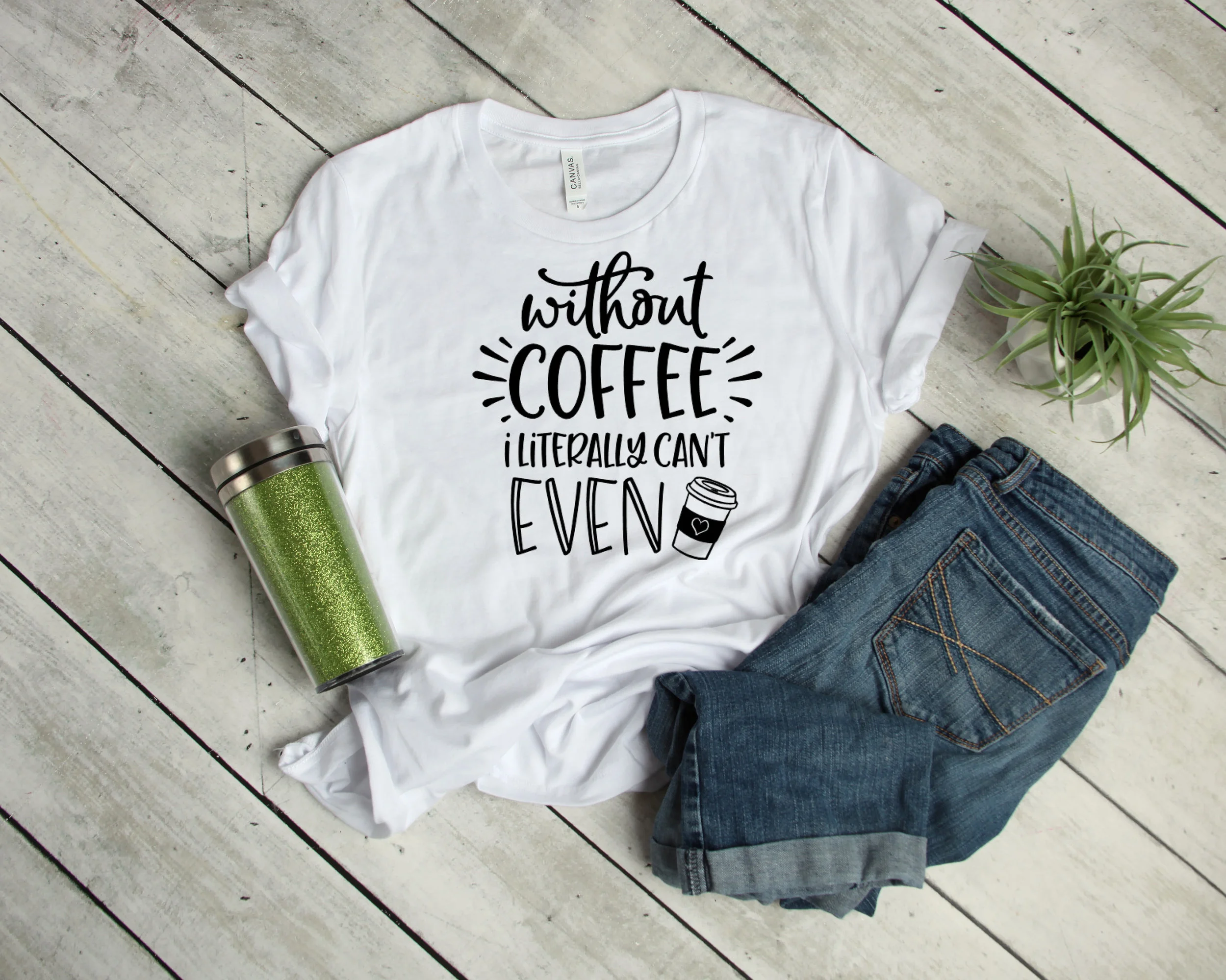 Without Coffee I Literally Can't