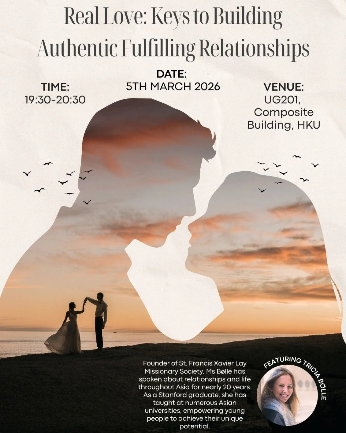 Greetings everyone!
The Catholic Society HKU Lecture Series will resume with our first lecture in March, on the topic of Christian Relationships. We are happy to invite Ms Tricia Bolle, founder of St Francis Xavier Lay Missionary Society as the speak