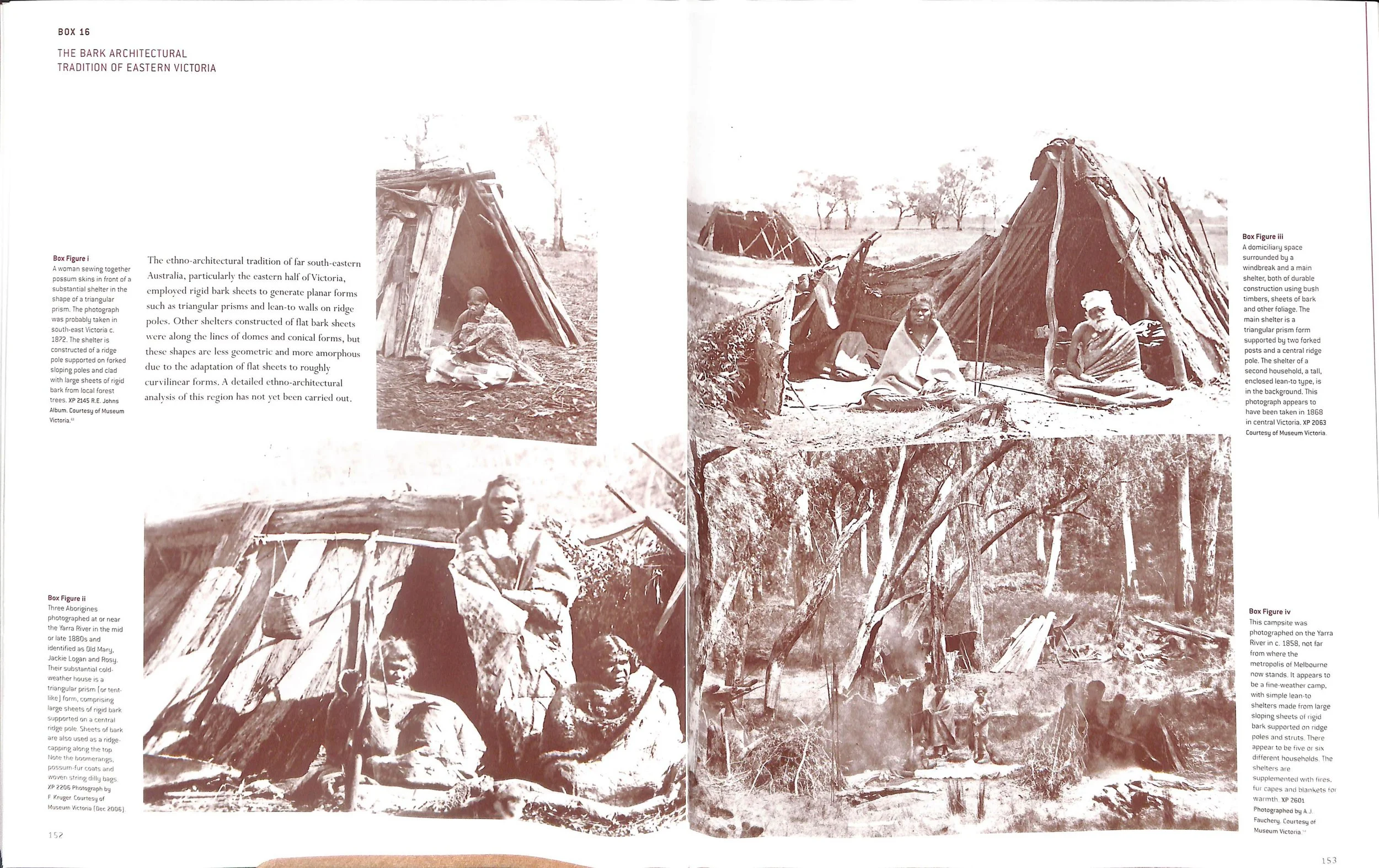 We tend to agree with Mr Pascoe when he says it is commonly believed that his people lived out in the open, or under “a stick with a piece of bark.” We tend to agree when looking at these pictures from Mr Pascoe’s own reference source, Paul Memmott’s excellent Gunyah Goondie + Wurley , QUP, 2009, from the section entitled “Bark Architecture” on pages 152-3.