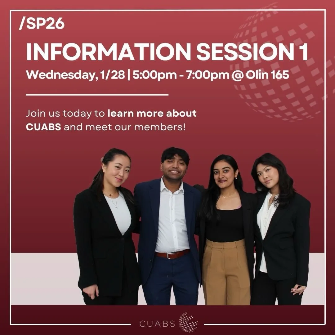Our first information session is happening TODAY from 5:00pm to 7:00pm in Olin 165! Stop by to learn more about CUABS and meet our members afterwards. Looking forward to seeing everyone there!