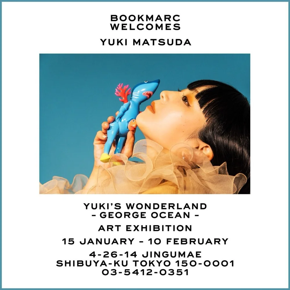 松田ゆう姫 Yuki S Wonderland展 George Ocean In 原宿bookmark Popap ポパップ ポップアップ情報メディア