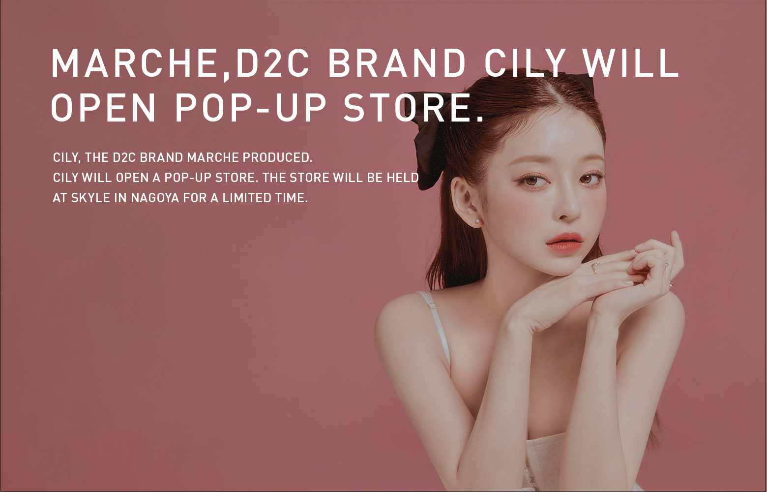 アジアの女性がなりたい顔no 1のインフルエンサー Taeri テリ プロデュース マルシェ が運営するブランド Cily シリー がポップアップストアを開催 Popap ポパップ ポップアップ情報メディア