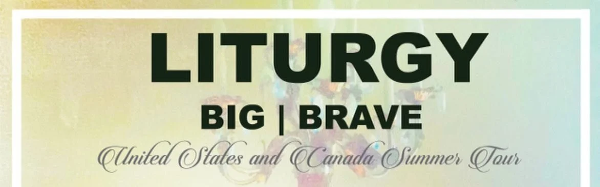 Liturgy and BIG|BRAVE announce 2023 summer North American tour