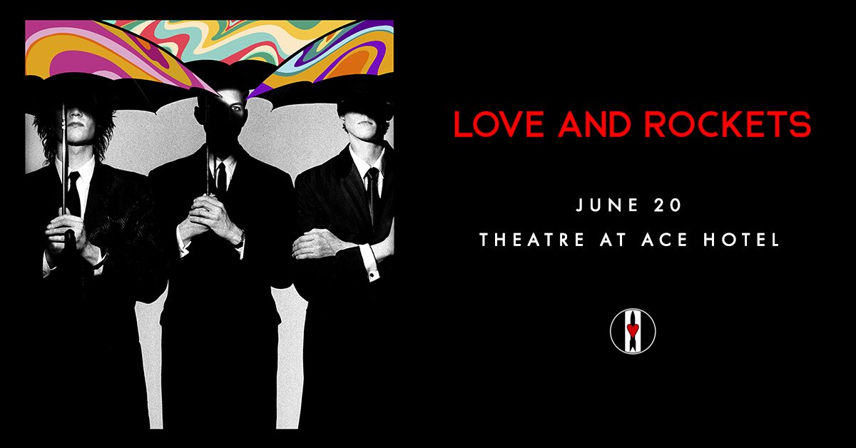 Love and Rockets reveal Los Angeles show at The Theatre at Ace Hotel on June 20