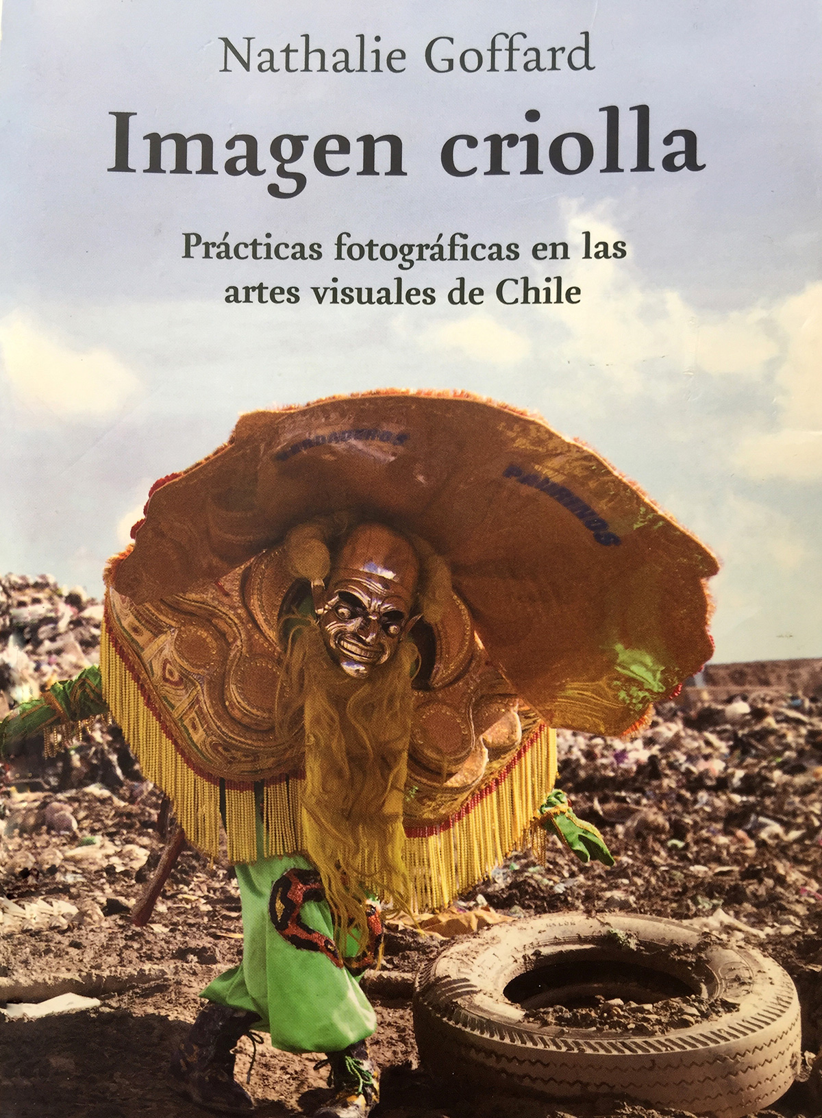 2013: Libro, “Imagen Criolla”, Prácticas fotográficas en las artes visuales de Chile, por Nathalie Goffard, Santiago, Chile.