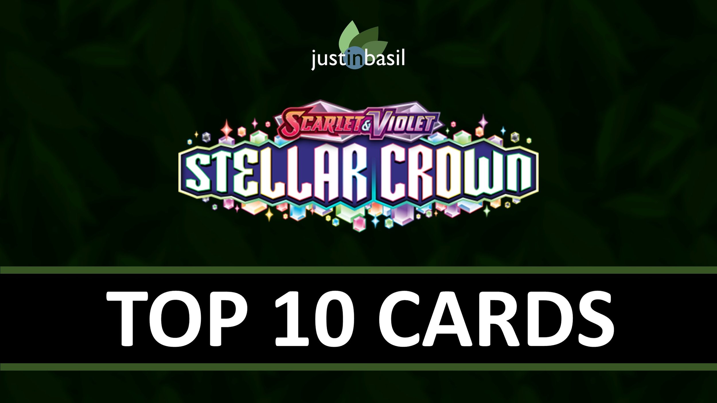 Top 10 Cards from Stellar Crown! — JustInBasil