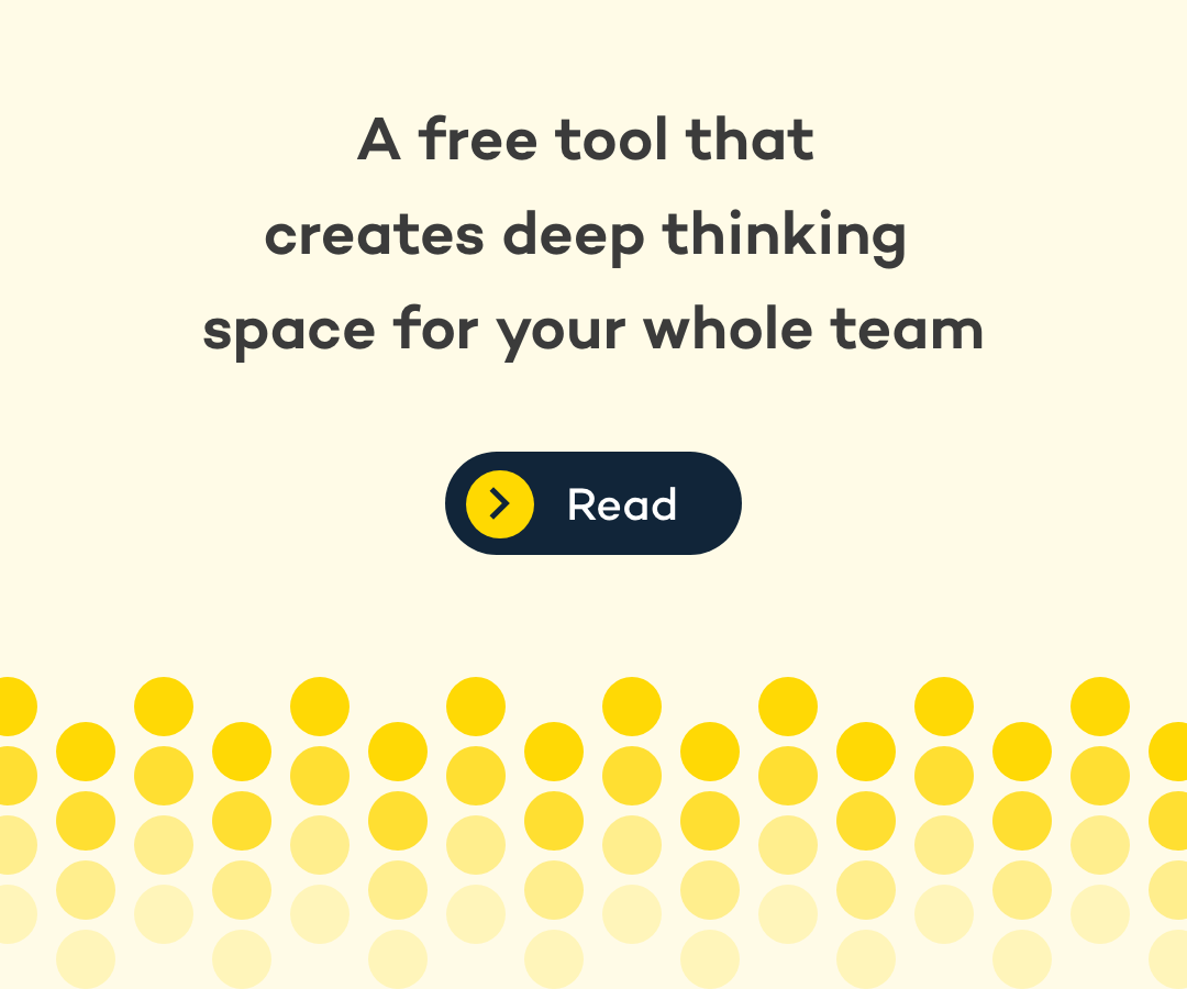 A free tool that creates deep thinking space for your whole team