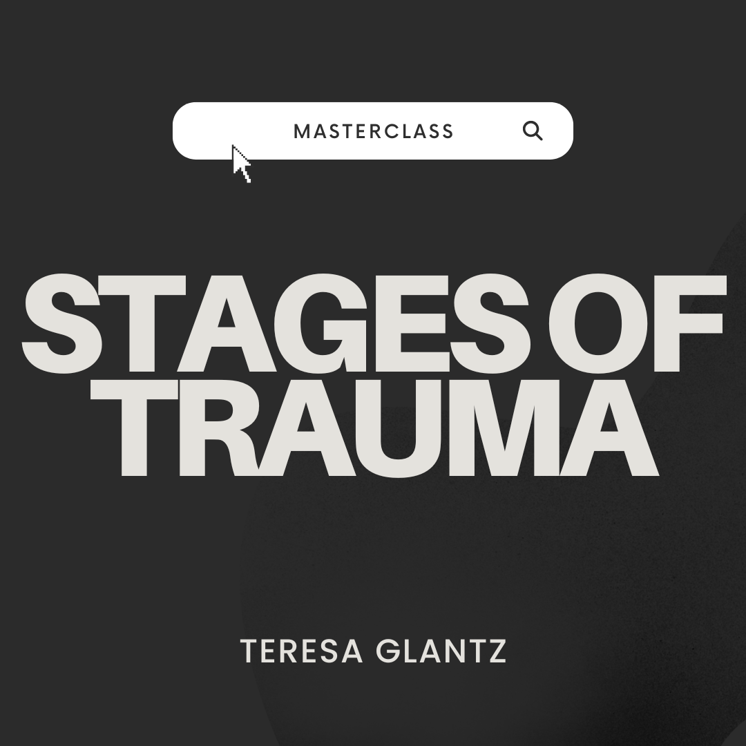 Masterclass 020 - Stages of Trauma: What to Expect in the Unexpected with Teresa Glantz
