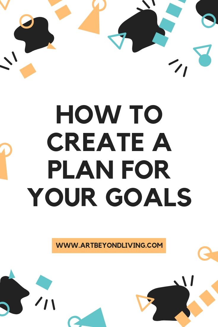 HOW TO CREATE A PLAN FOR YOUR GOALS.jpg