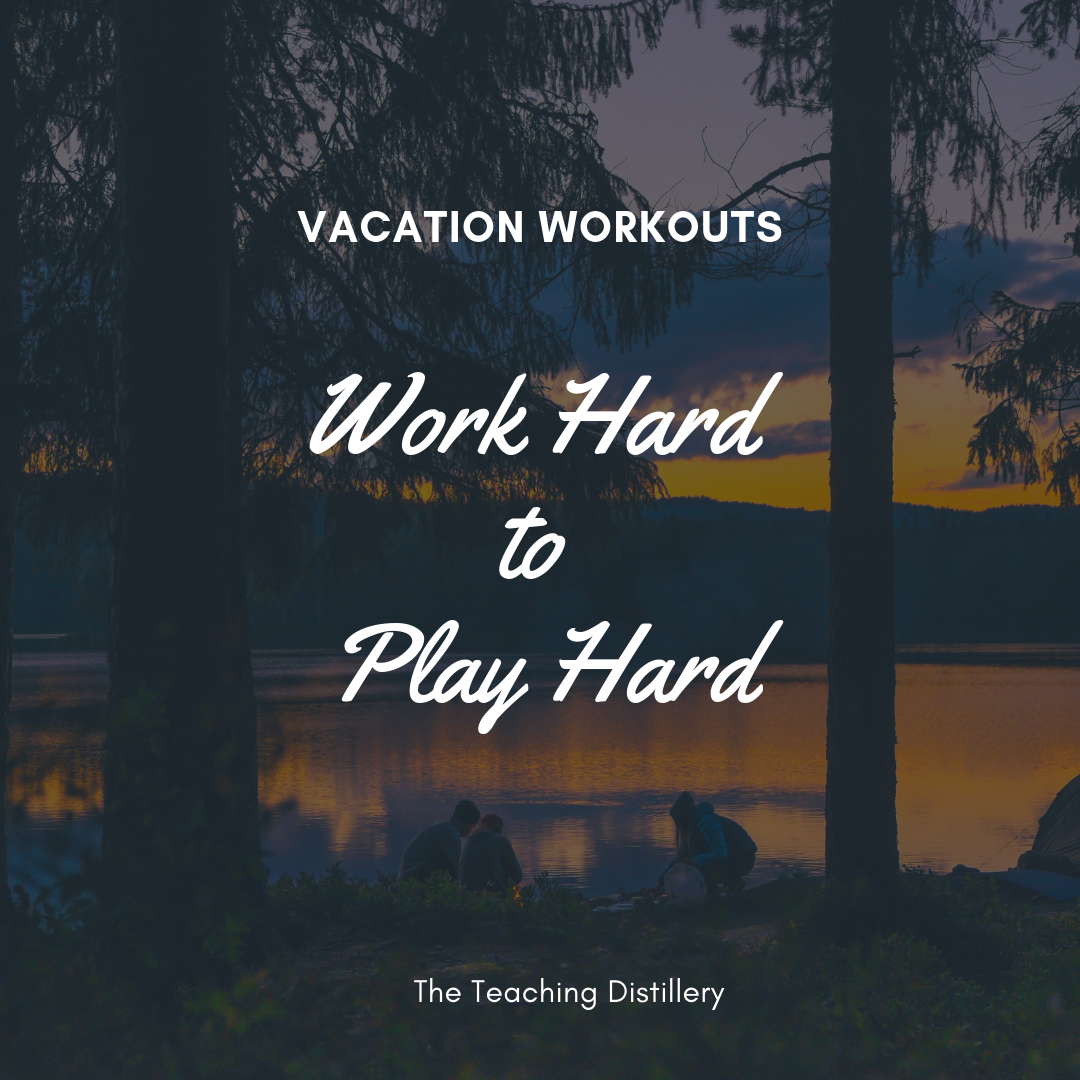 Vacation Workouts- Work Hard to Play Hard