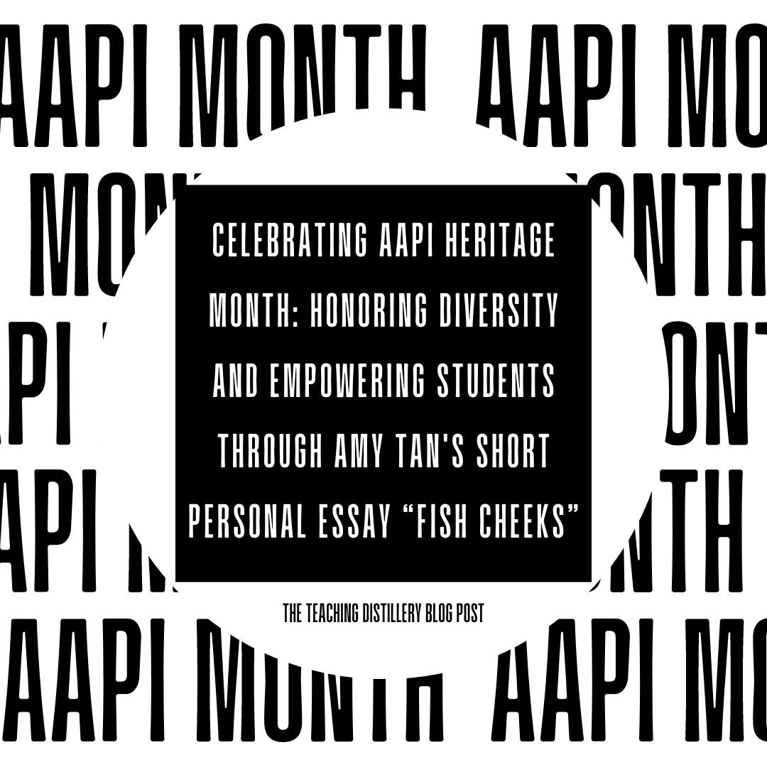 Celebrating AAPI Heritage Month: Honoring Diversity and Empowering Students through Amy Tan's short personal essay “Fish Cheeks”