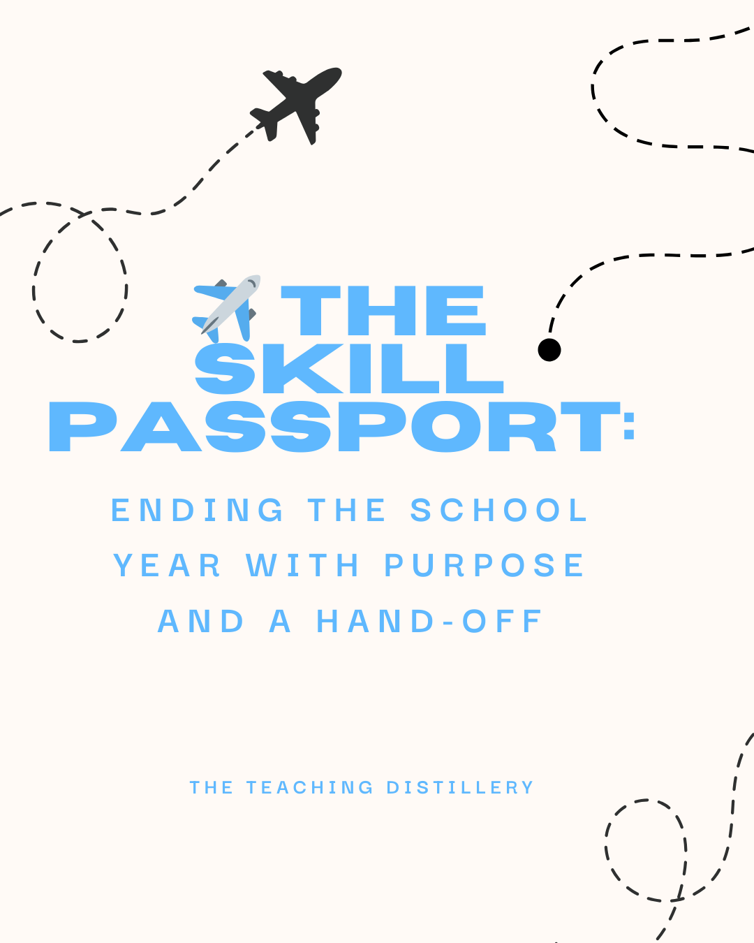 ✈️ The Skill Passport: Ending the School Year With Purpose and a Hand-Off