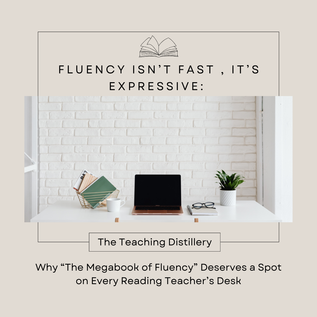 Fluency Isn’t Fast , It’s Expressive: Why “The Megabook of Fluency” Deserves a Spot on Every Reading Teacher’s Desk