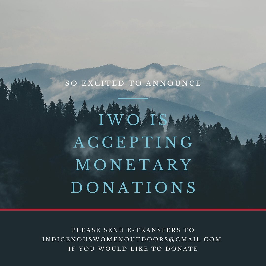 We are so excited to announce: IWO can take donations! 

Many of you have asked if/how to donate to our community and now you can! E-transfers can be made to indigenouswomenoutdoors@gmail.com 

These monetary donations will go towards:
- Scholarships